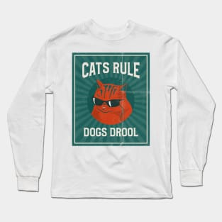 Cats Rule Dogs Drool Long Sleeve T-Shirt